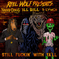 Snoop Dogg - Still Fuckin' with Ya'll (feat. Snoop Dogg, D Lynch & Ill Bill)