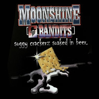 Moonshine Bandits - Soggy Crackerz Soaked in Beer