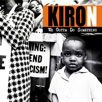 Kiron - We Gotta Do Something