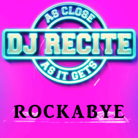 DJ Recite - Rockabye (Originally Performed by Clean Bandit) (Instrumental Karaoke Version)