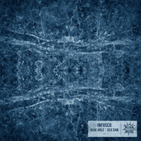 InFusco - Blue Hole / Sea Saw