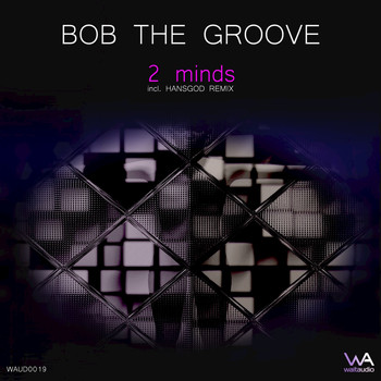 Bob The Groove - 2 Minds