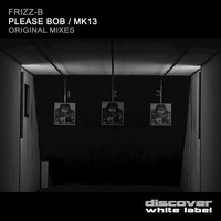 Frizz-B - Please Bob / Mk13