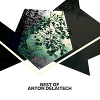 Anton Delaitech - Best Of