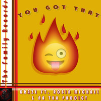 Kraze - You Got That Fiyah (feat. Robin Michael & n.a. tha Prodigy)