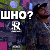 Shah Rule - Who? (Explicit)