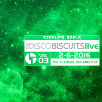 The Disco Biscuits - Steele's Reels, Vol. 3: 2-6-2016 (The Fillmore, Philadelphia, PA)