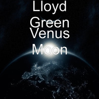 Lloyd Green - Venus Moon