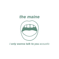 The Maine - I Only Wanna Talk to You (Acoustic)
