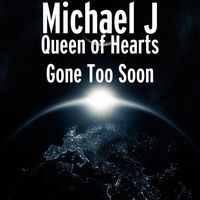 Michael J - Queen of Hearts Gone Too Soon
