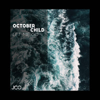 October Child - Let Me Go