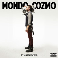 Mondo Cozmo - Plastic Soul (Explicit)