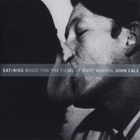 John Cale - Eat / Kiss: Music For The Films By Andy Warhol