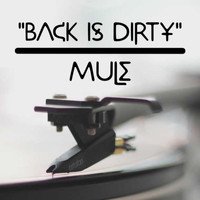 Mule - Back Is Dirty