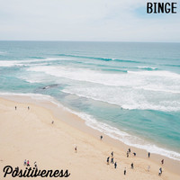 Binge - Positivenss