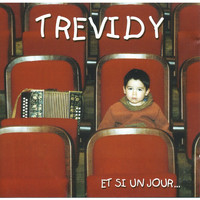 Trévidy - Et si un jour...