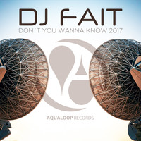 DJ Fait - Don't You Wanna Know 2017