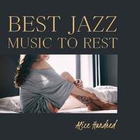Alice Hundred - Best Jazz Music to Rest