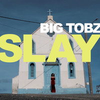 Big Tobz - Slay
