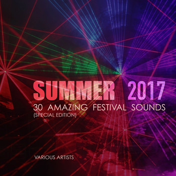 Various Artists - Summer 2017 (30 Amazing Festival Sounds) [Special Edition]