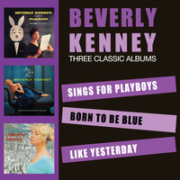 Beverly Kenney - Sings for Playboys + Born to Be Blue + Like Yesterday (Bonus Track Version)