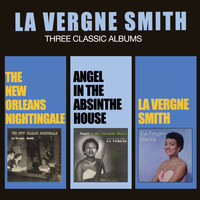La Vergne Smith - The New Orleans Nightingale + Angel in the Absinthe House + La Vergne Smith