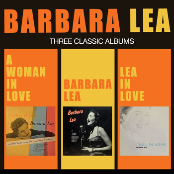 Barbara Lea - A Woman in Love + Barbara Lea + Lea in Love (Bonus Track Version)