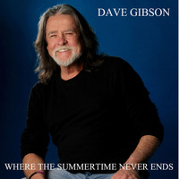 Dave Gibson - Where the Summertime Never Ends