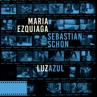 María Ezquiaga & Sebastián Schon - Luz Azul
