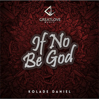 Kolade Daniel - If No Be God