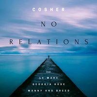 Cosher - No Relations (feat. Le Marc, Georgia Rose, Manny & Breed)