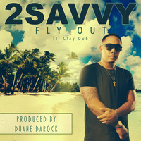 2savvy - Fly Out (feat. Clay Dub)