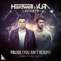 Hardwell, KURA and Anthony B - Police (You Ain't Ready)
