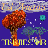 Ed Amann - This Is the Summer