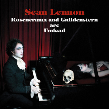 Sean Ono Lennon / - Rosencrantz & Guildenstern Are Undead