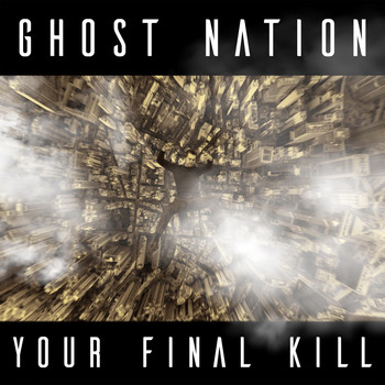 Ghost Nation - Your Final Kill