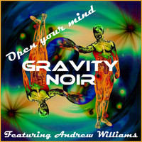 Gravity Noir - Open Your Mind (feat. Andrew Williams)