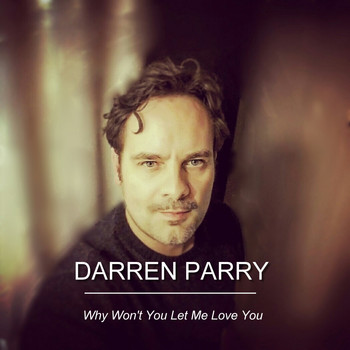 Darren Parry - Why Won't You Let Me Love You