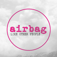 Airbag - Like Other People