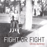 Olivia Awbrey - Fight or Fight