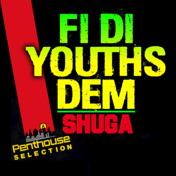 Shuga - Fi The Youths Dem