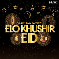 Dj Aks - Elo Khushir Eid
