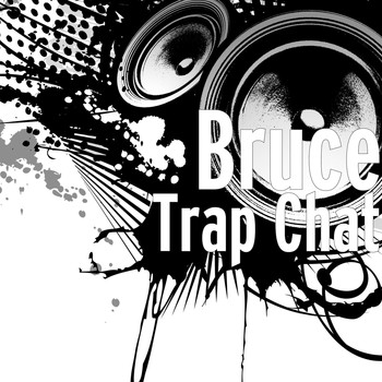 Bruce - Trap Chat