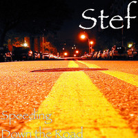 Stef - Speeding Down the Road