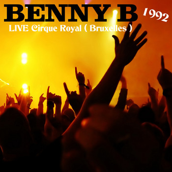 Benny B - Benny B (Live 1992 au Cirque Royal Bruxelles)