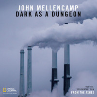John Mellencamp - Dark As A Dungeon (From The Documentary Film “From the Ashes”)