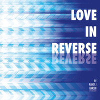 Randy J. Hansen - Love in Reverse