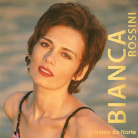 Bianca Rossini - Vento do Norte
