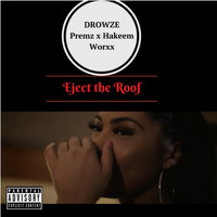 Premz - Eject the Roof (feat. Premz & Hakeem Worxx)