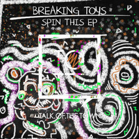 Breaking Toys - Spin This Record